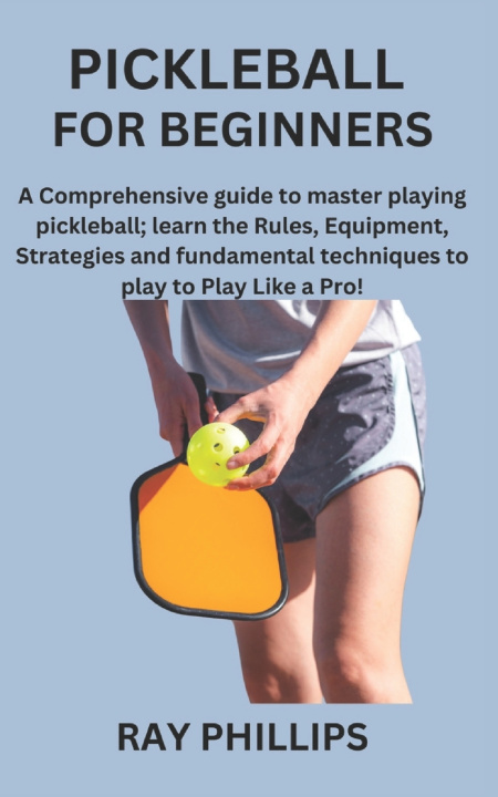 Boek PICKLEBALL FOR BEGINNERS RAY PHILLIPS
