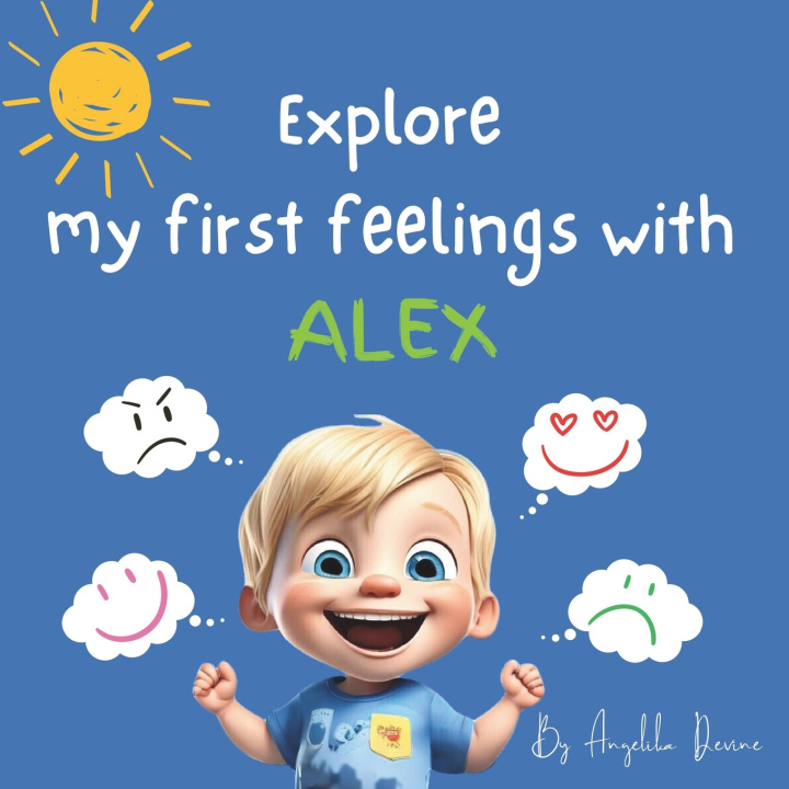 Kniha Explore My First Feelings with Alex A Devine