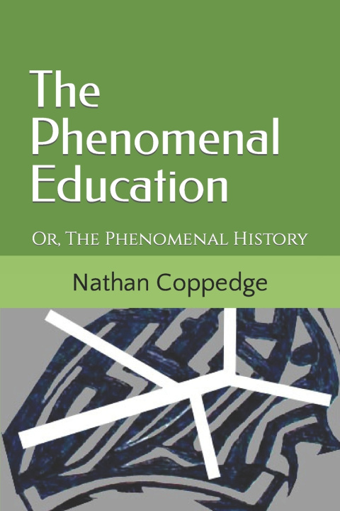 Книга The Phenomenal Education Nathan Coppedge