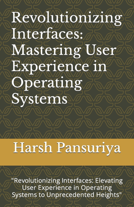 Kniha Revolutionizing Interfaces Harsh Pansuriya