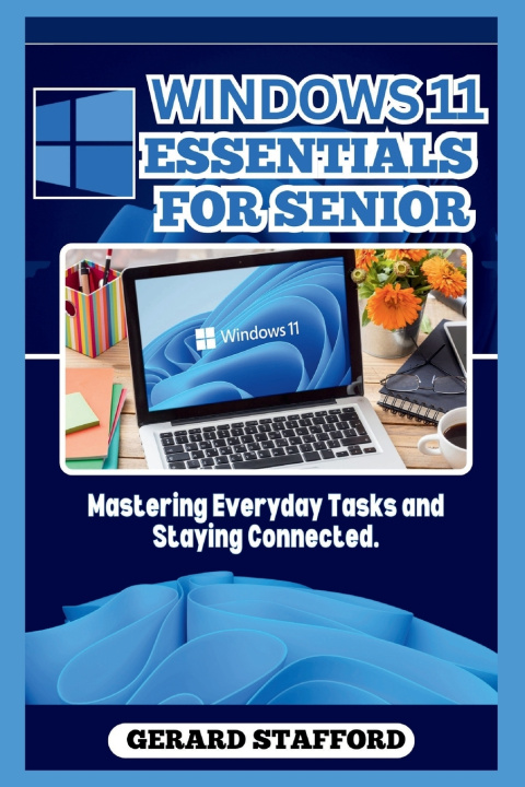 Książka WINDOWS 11 ESSENTIALS FOR SENIORS Gerard Stafford
