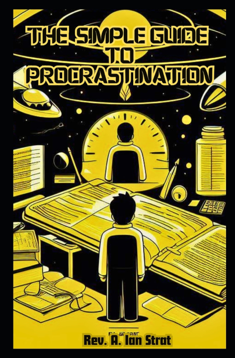 Knjiga The Simple Guide to Procrastination A. Ian Strat