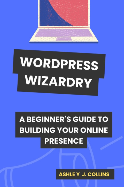 Kniha WORDPRESS WIZARDRY Ashley J. Collins