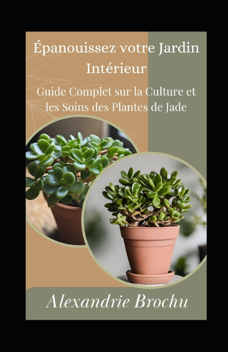 Knjiga Épanouissez votre Jardin Intérieur Alexandrie Brochu