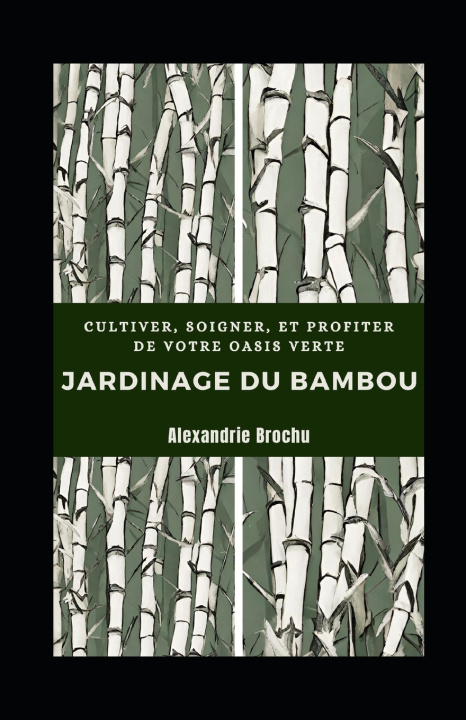 Kniha Jardinage du Bambou Alexandrie Brochu