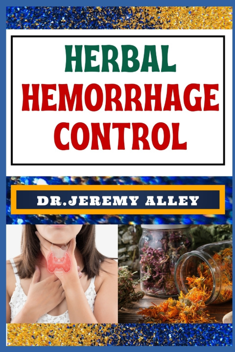 Książka HERBAL HEMORRHAGE CONTROL DR. JEREMY ALLEY