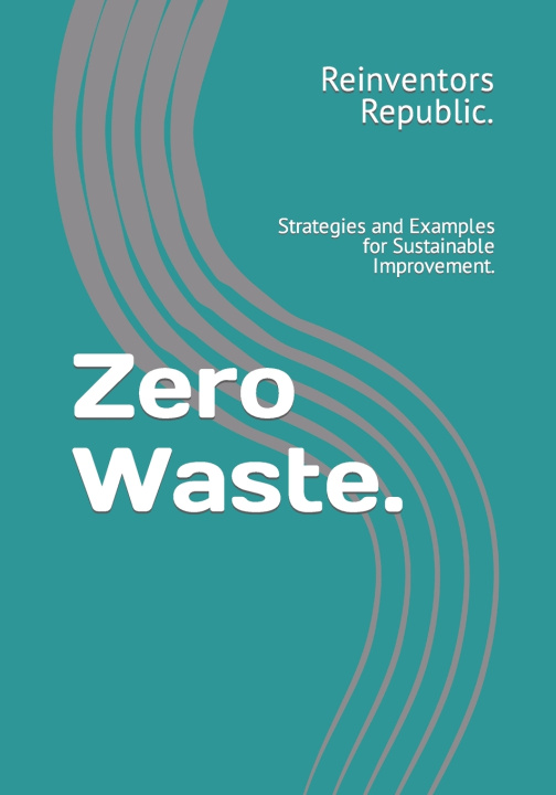 Kniha Zero Waste. Reinventors Republic.