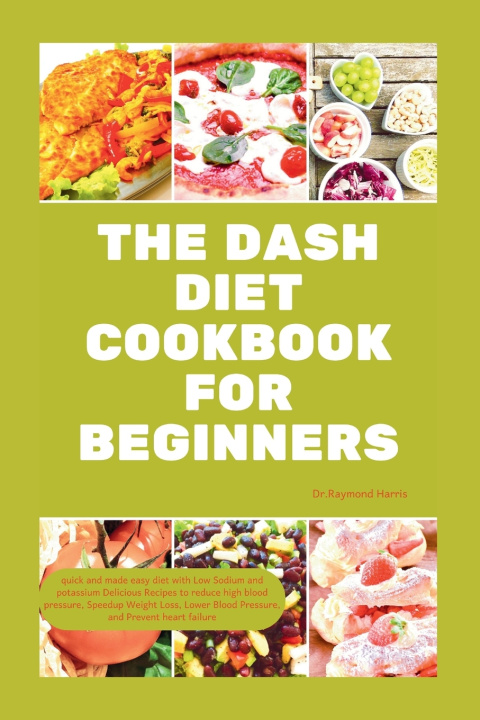 Książka THE DASH DIET COOKBOOK FOR BEGINNERS Dr.Raymond Harris