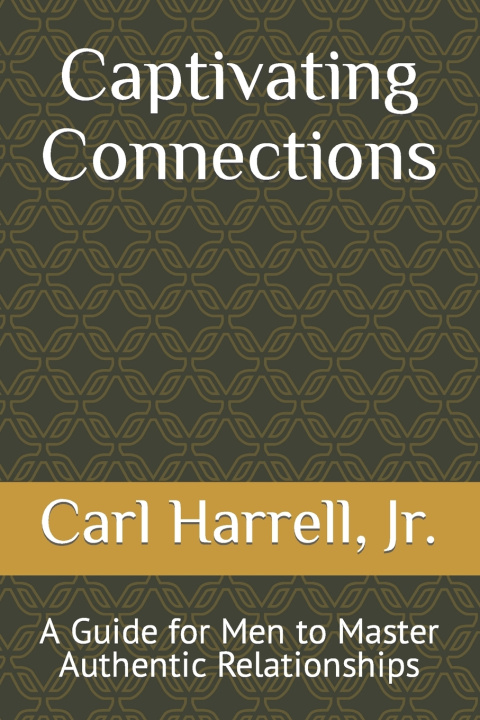 Kniha Captivating Connections Carl Andre Harrell Jr.