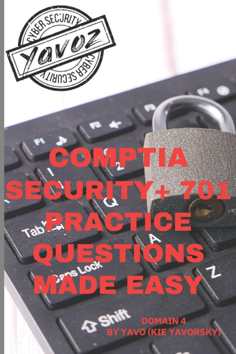 Kniha CompTIA Security+ Practice Questions Made Easy Yavo (Kie Yavorsky)
