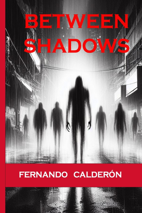 Knjiga BETWEEN SHADOWS Fernando Guillermo Calderón Vilches