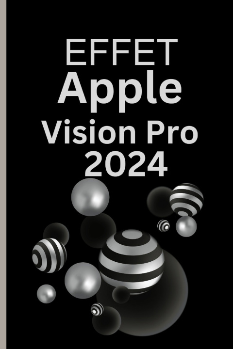 Книга EFFET APPLE VISION PRO 2024 Andrea Bunker