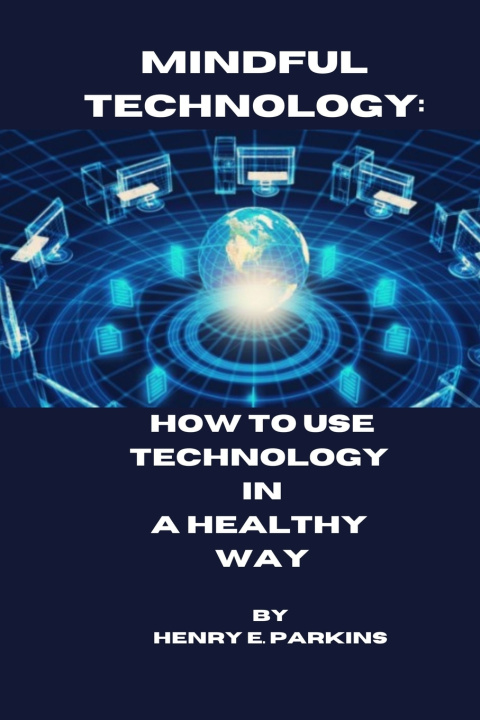 Kniha MINDFUL TECHNOLOGY HENRY E. PARKINS