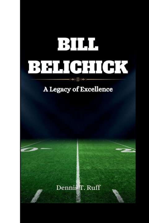Kniha BILL BELICHICK Dennis T. Ruff