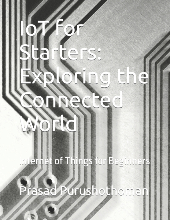 Książka IoT for Starters Prasad Purushothoman