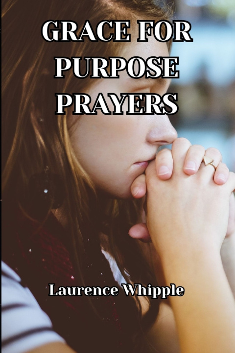 Knjiga GRACE FOR PURPOSE Laurence Whipple