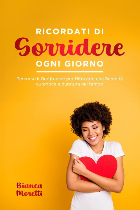 Buch Ricordati di Sorridere Ogni Giorno Bianca Moretti