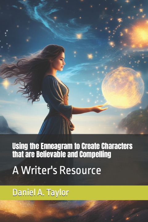 Książka Using the Enneagram to Create Characters that are Believable and Compelling Daniel A Taylor