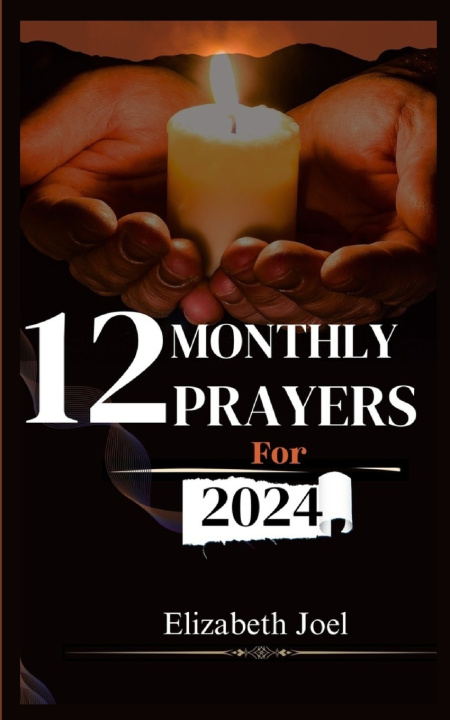 Kniha 12 MONTHLY PRAYERS FOR 2024 Elizabeth Joel