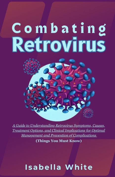 Kniha Combating Retrovirus Isabella White