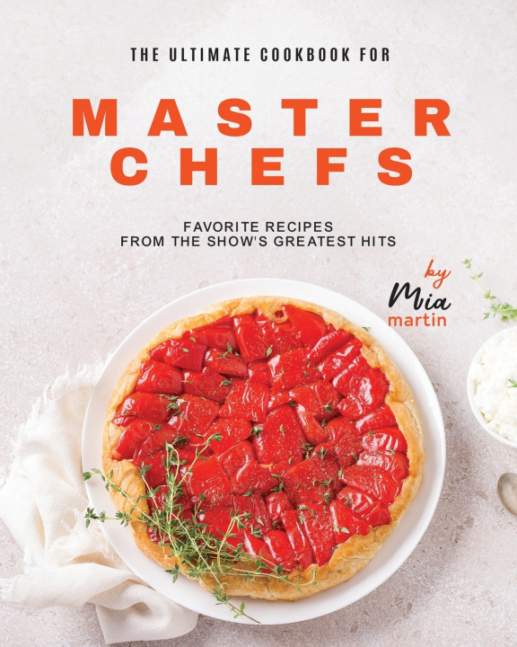 Książka The Ultimate Cookbook for Master Chefs Mia Martin