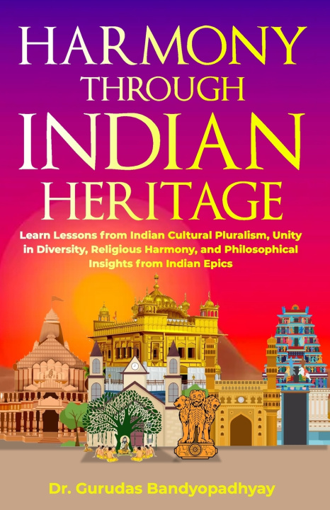 Książka Harmony Through Indian Heritage Dr. Gurudas Bandyopadhyay
