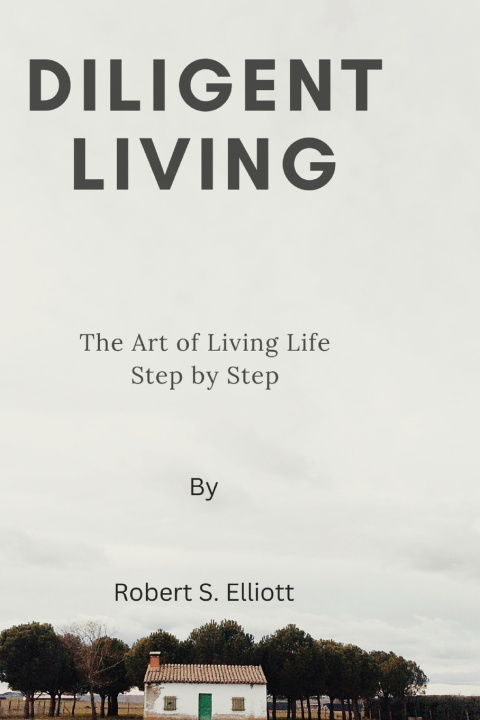 Kniha Diligent Living Robert S. Elliott