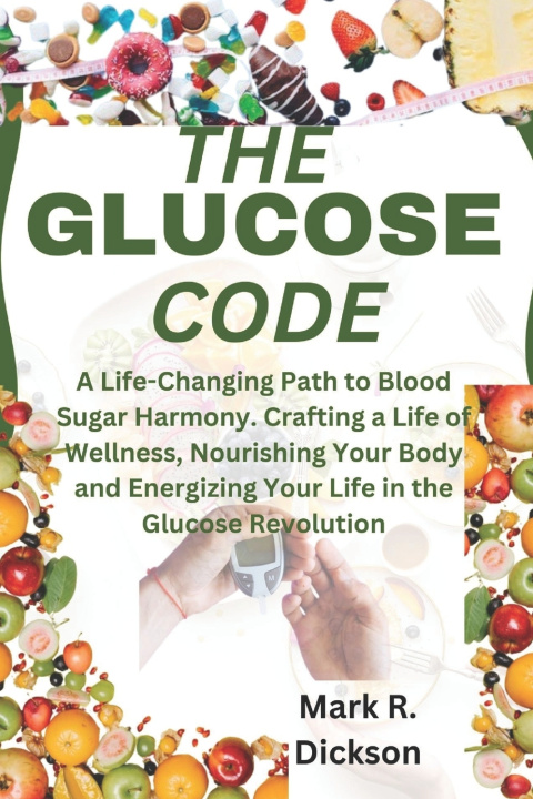 Knjiga The Glucose Code Mark R. Dickson