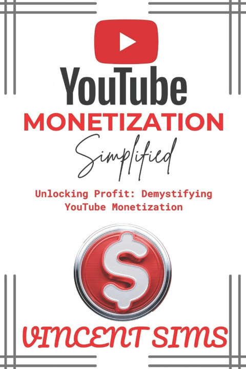 Kniha YOUTUBE MONETIZATION SIMPLIFIED VINCENT SIMS