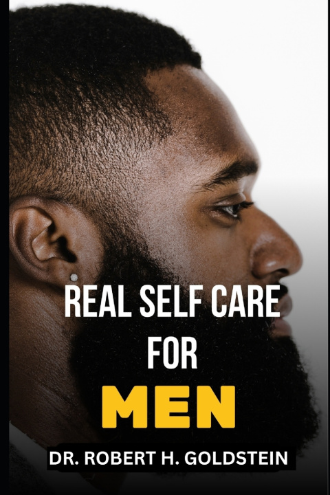 Kniha REAL SELF CARE FOR MEN Dr. Robert H. Goldstein