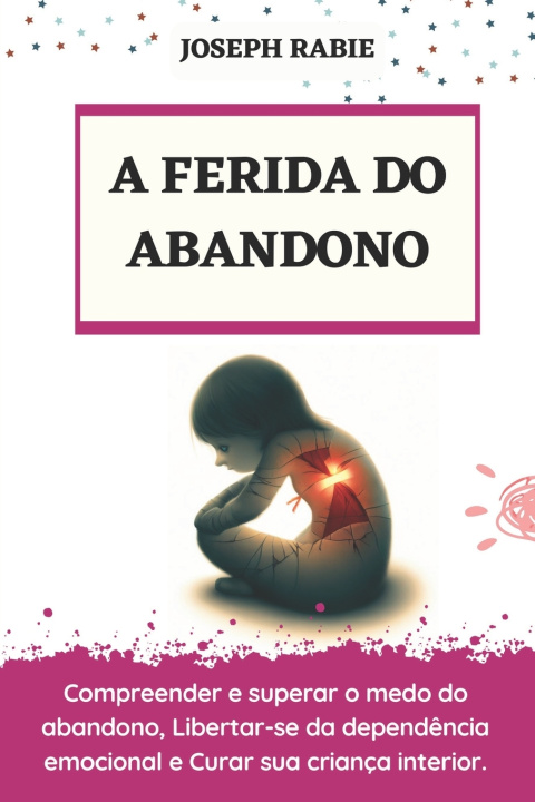 Kniha A FERIDA DO ABANDONO Joseph Rabie
