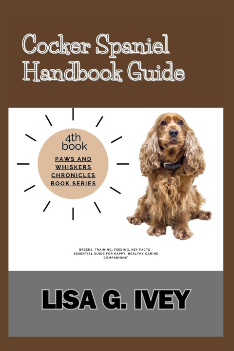 Kniha COCKER SPANIEL HANDBOOK GUIDE Lisa G. Ivey