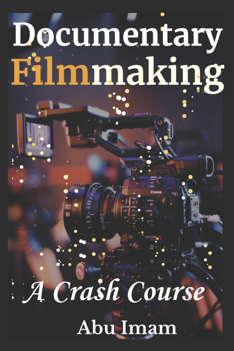 Kniha Documentary Filmmaking Abu Imam