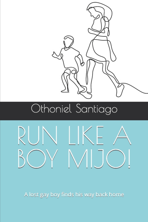 Książka RUN LIKE A BOY MIJO! Othoniel Jonathan Santiago