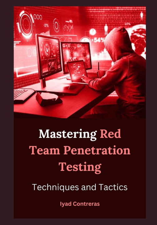 Kniha Mastering Red Team Penetration Testing Iyad Contreras