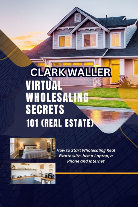 Kniha Virtual Wholesaling Secrets 101 (Real Estate) CLARK WALLER