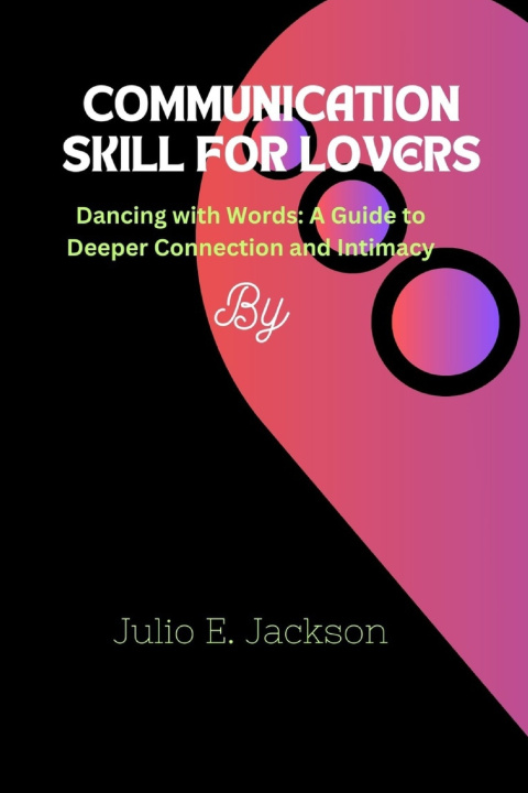 Książka COMMUNICATION SKILL FOR LOVERS Julio E. Jackson