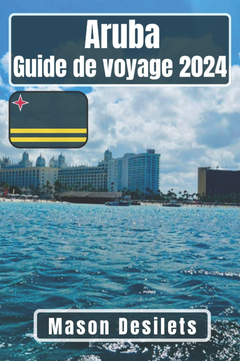 Książka Aruba Guide de voyage 2024 Mason Desilets