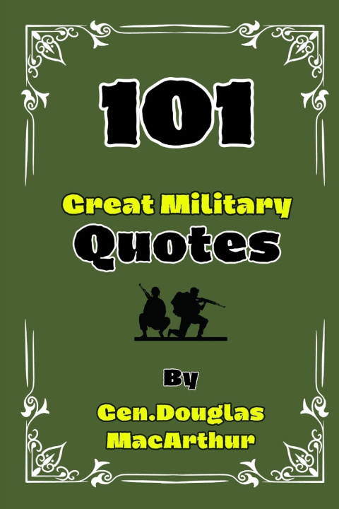 Książka 101 Great Military Quotes By Gen. Douglas MacArthur Narek Woods