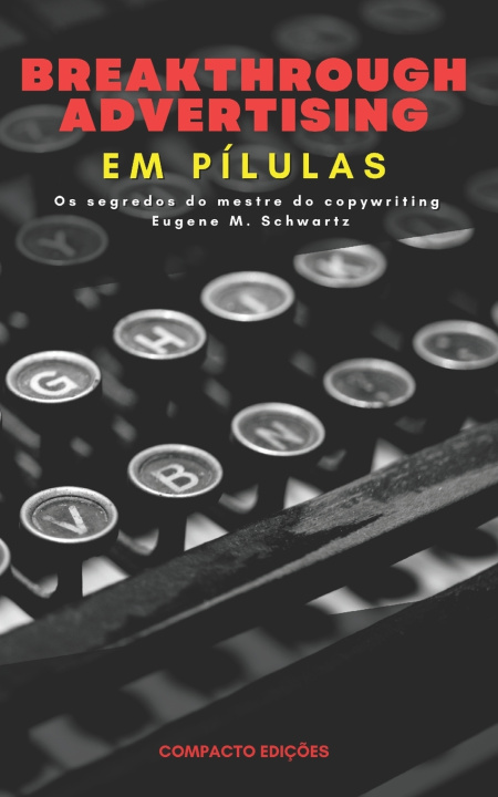 Kniha Breakthrough Advertising Em pílulas Compacto Edições