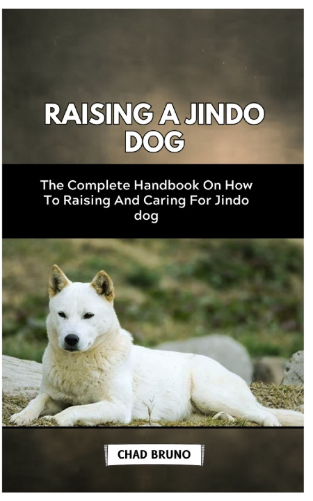 Knjiga RAISING A JINDO DOG CHAD BRUNO