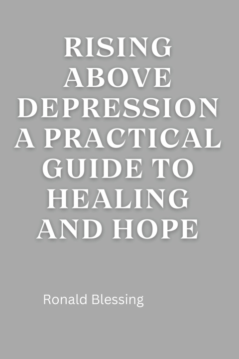 Knjiga RISING ABOVE DEPRESSION Ronald Blessing