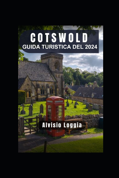 Knjiga GUIDA TURISTICA DEL COTSWOLD 2024 Alvisio Loggia
