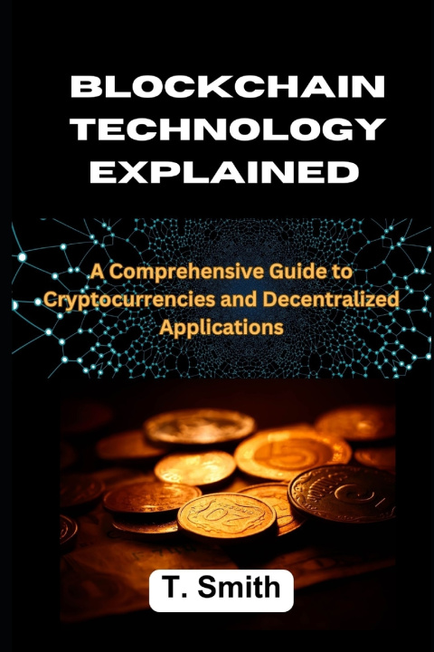 Knjiga Blockchain Technology Explained T. Smith