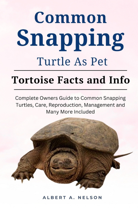 Kniha COMMON SNAPPING TURTLE AS PET Albert A. Nelson