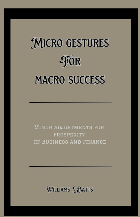 Kniha Micro gestures for Macro Success Williams L. Batts