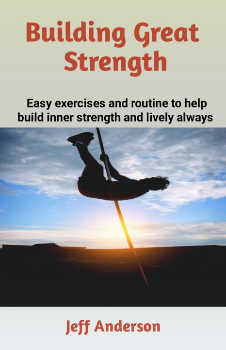 Książka BUILDING GREAT STRENGTH Jeff Anderson