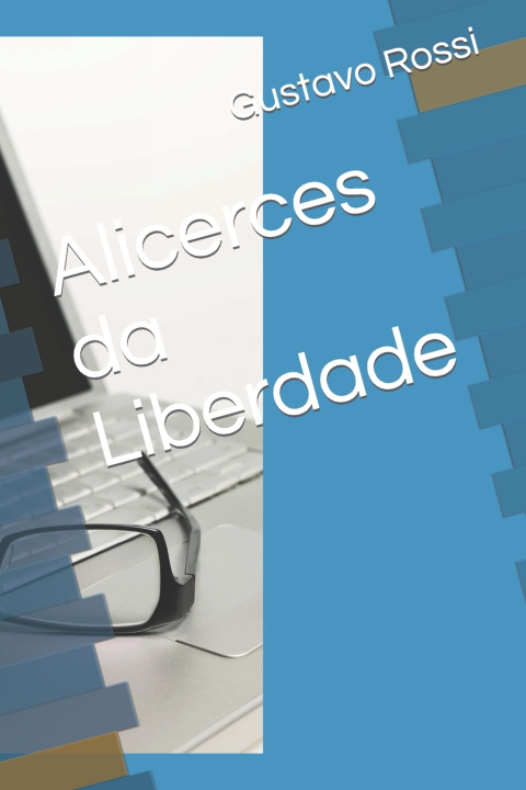 Książka Alicerces da Liberdade Gustavo Ferreira Rossi