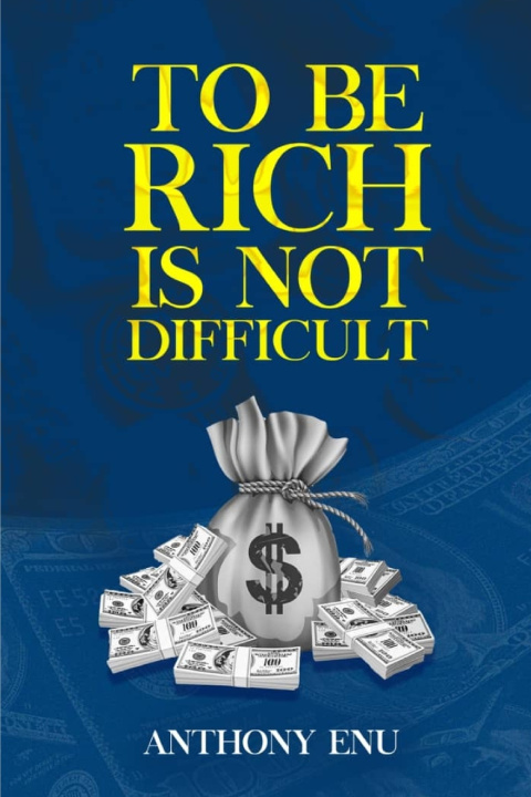 Książka TO BE RICH IS NOT DIFFICULT Anthony Enu
