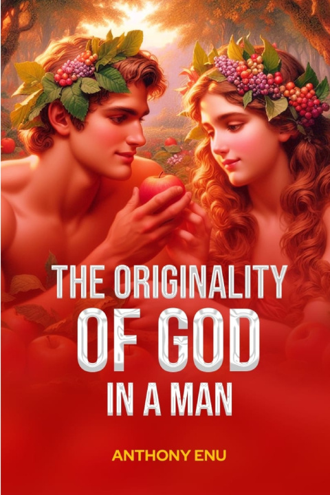 Knjiga THE ORIGINALITY OF GOD IN A MAN Anthony Enu